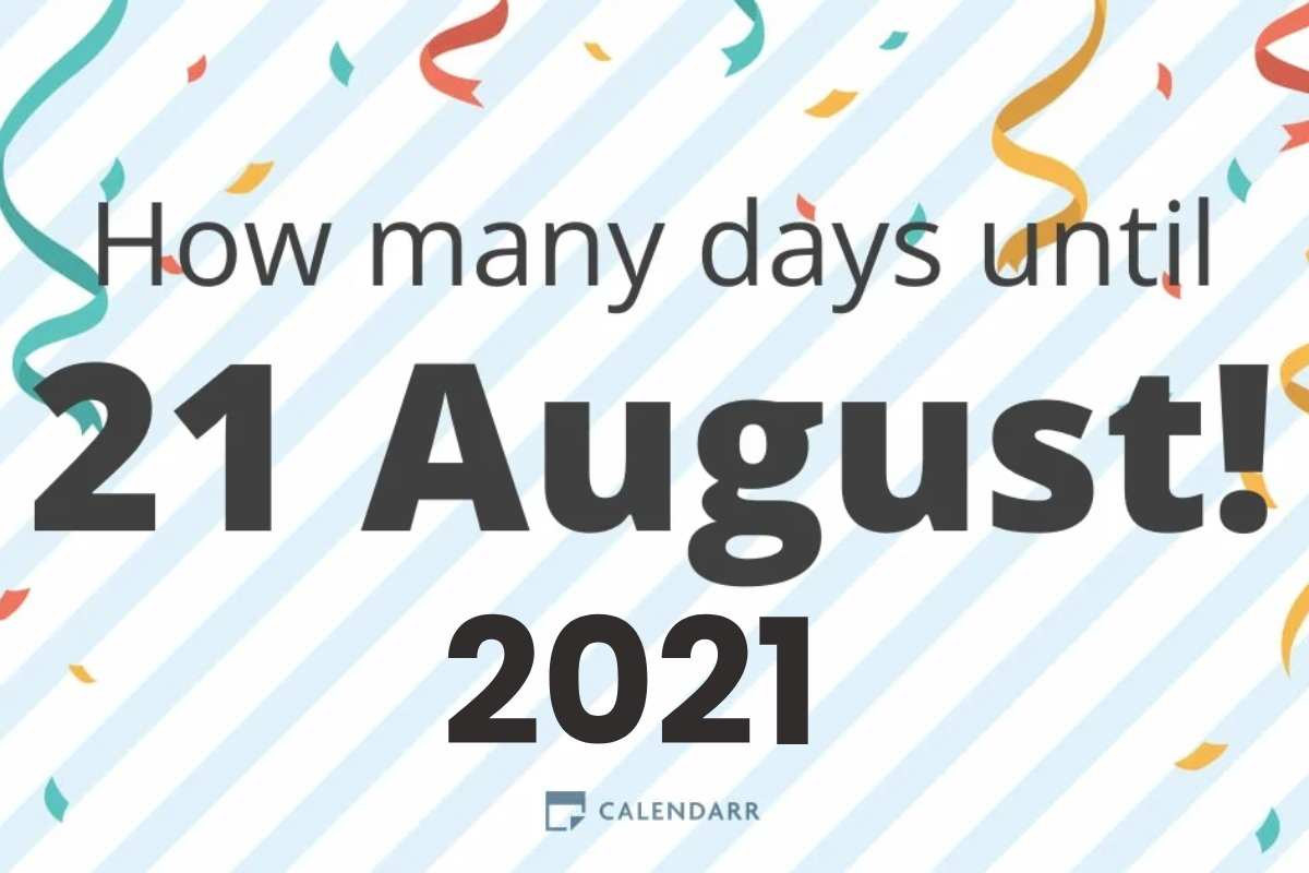 Days Until August 21st 2021 Complete Overview 2022