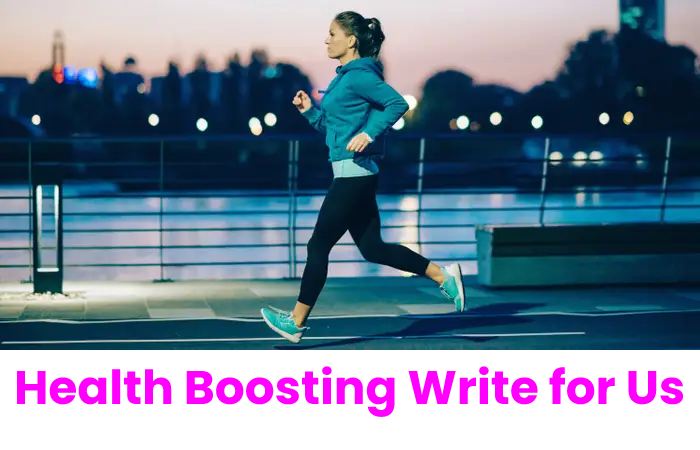 Health Boosting Write For Us content