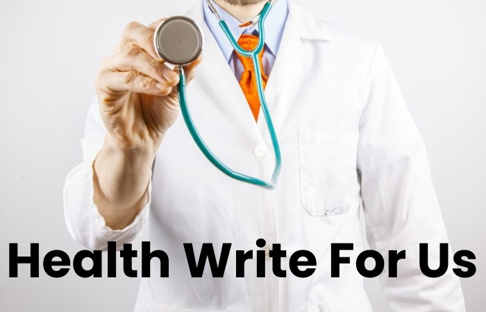 Health write for us Content