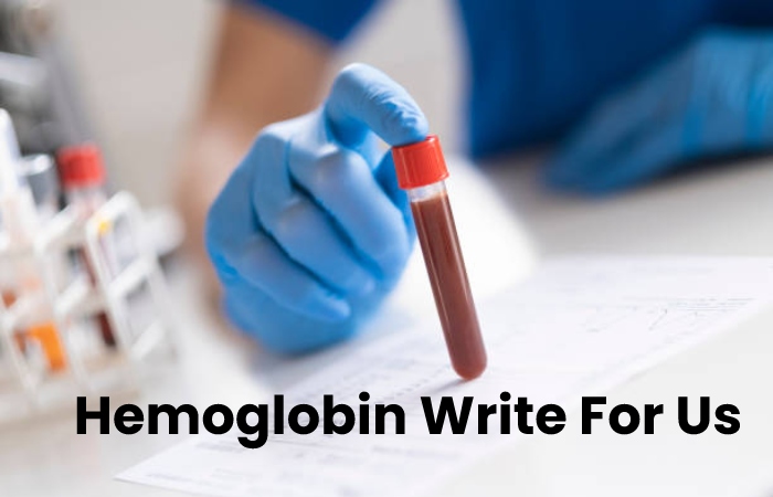 Hemoglobin Write For Us