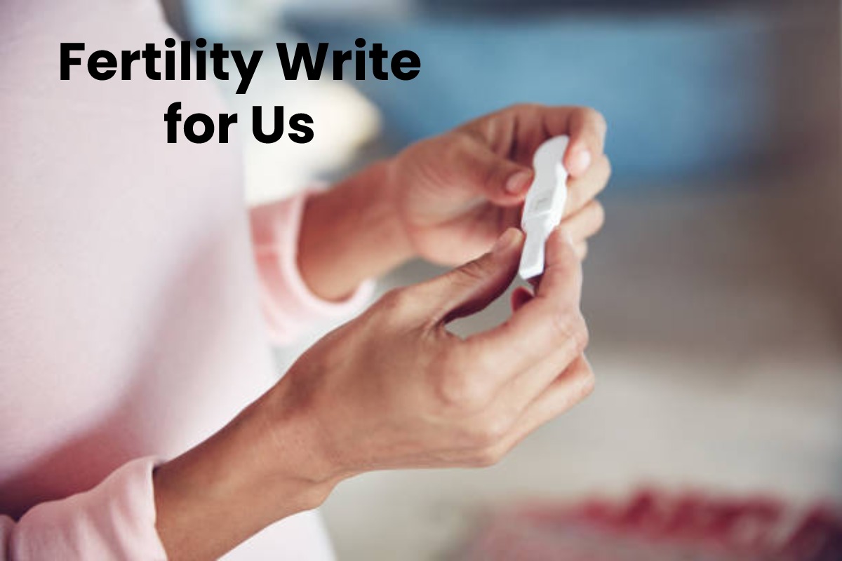 Fertility Write for Us 