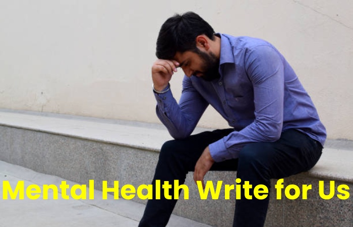 Mental Health Write for Us 