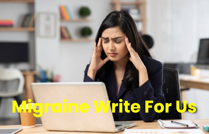 Migraine Write For Us