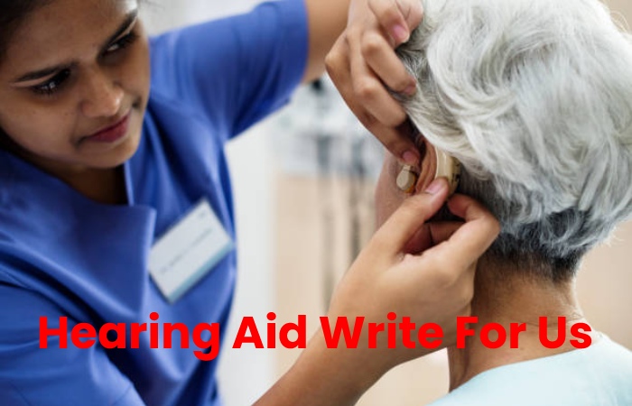 Hearing Aid Write For Us 