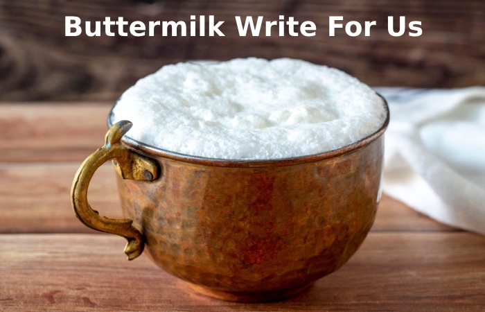 Buttermilk Write For Us