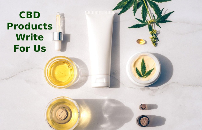 CBD Products Write For Us