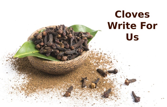 Cloves Write For Us