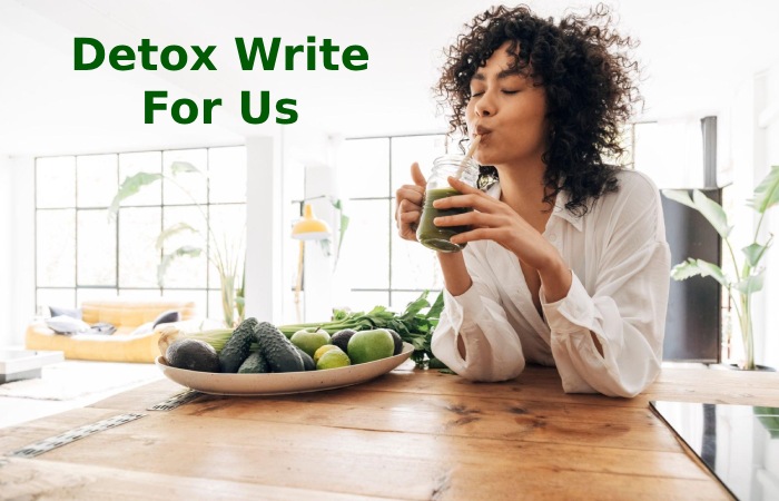 Detox Write For Us