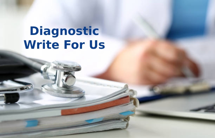 Diagnostic Write For Us