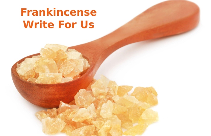 Frankincense Write For Us