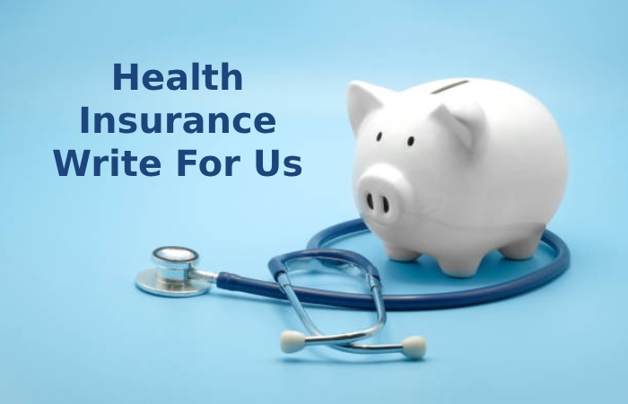 Health Insurance Write For Us
