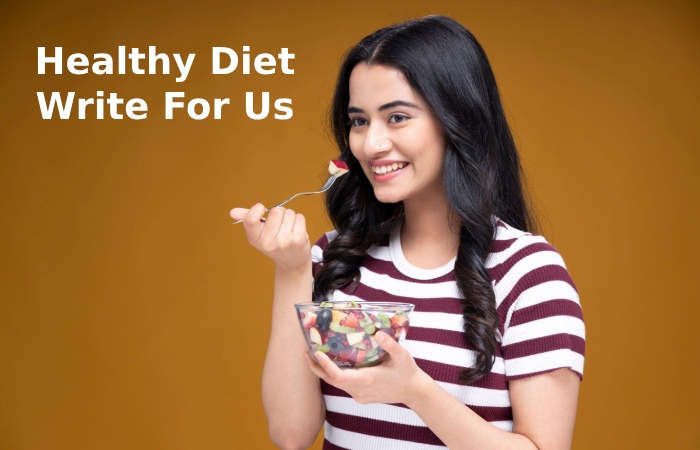 Healthy Diet Write For Us