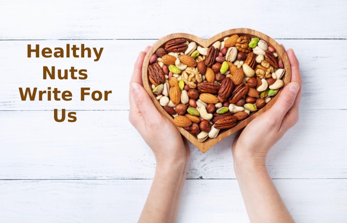 Healthy Nuts Write For Us