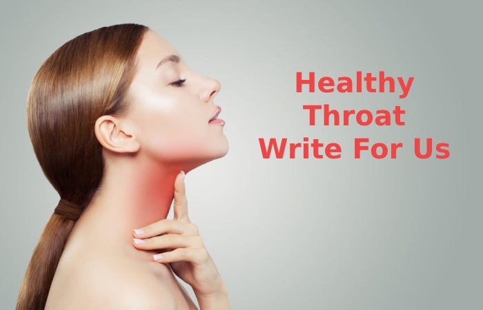 Healthy Throat Write For Us