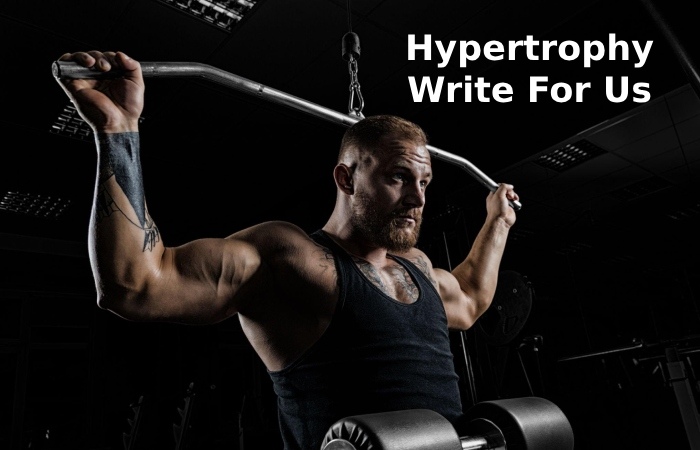 Hypertrophy Write For Us