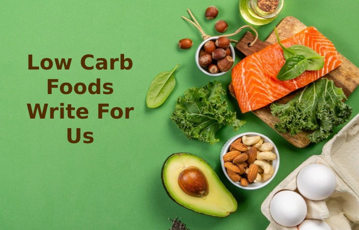 Low Carb Foods Write For Us