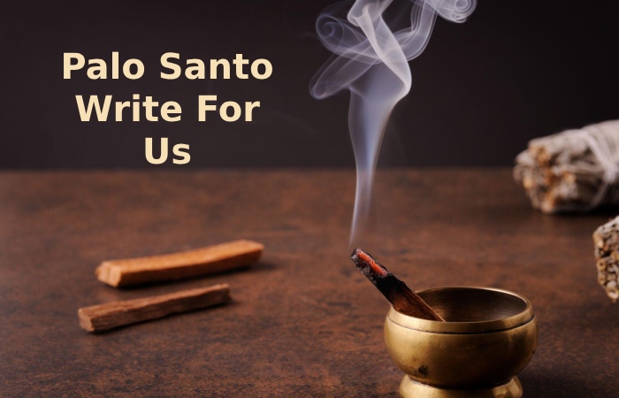 Palo Santo Write For Us