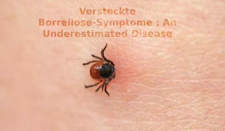 Versteckte Borreliose-Symptome _ An Underestimated Disease
