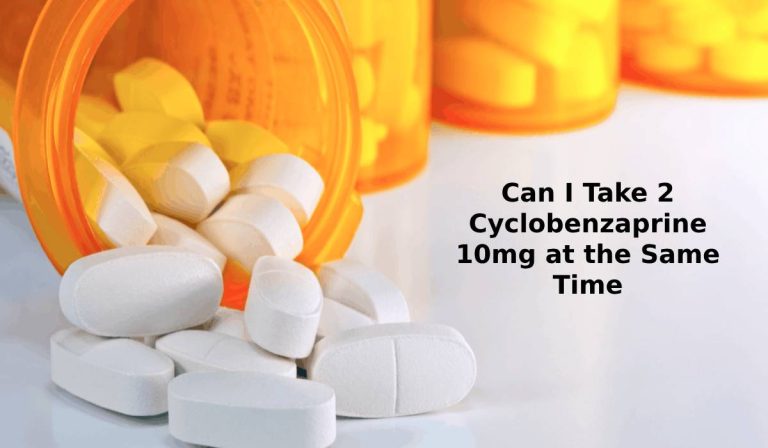can i take 2 cyclobenzaprine 10mg at the same time